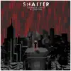 Shatter - Single album lyrics, reviews, download