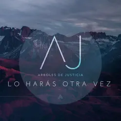Lo Harás Otra Vez - Single - Arboles de Justicia Lo Harás Otra Vez - Single - Arboles de Justicia