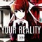 Your Reality (feat. Chloe Dagames) - CG5 lyrics