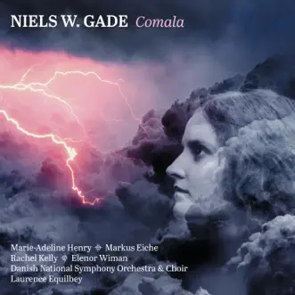 Gade: Comala by Danish National Symphony Orchestra, Danish National Concert Choir & Laurence Equilbey album reviews, ratings, credits