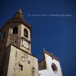 The Ambient Visitor - A Meeting of the Spirits Part Two