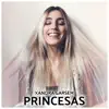 Princesas - Single album lyrics, reviews, download