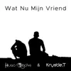 Wat Nu Mijn Vriend - Single album lyrics, reviews, download
