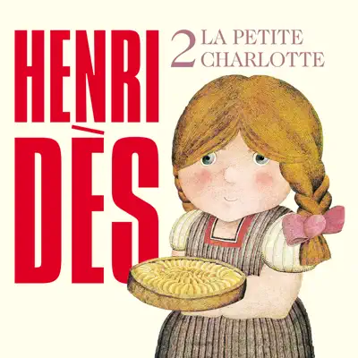 Henri Dès, Vol. 2: La petite Charlotte - Henri Des Henri Dès, Vol. 2: La petite Charlotte - Henri Des