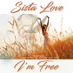 I'm Free by Sista Love