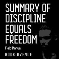 Book Avenue - Summary of Discipline Equals Freedom: Field Manual (Unabridged) artwork
