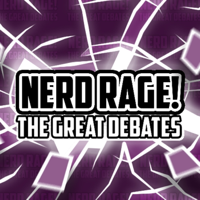 Nerd Rage! The Great Debates podcast
