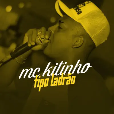 Tipo Ladrão - Single - MC Kitinho