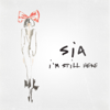 Sia - I'm Still Here  artwork