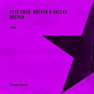 Deeper (Radio Edit) - Single by Pete Dash & Rayven & Valexx album reviews, ratings, credits