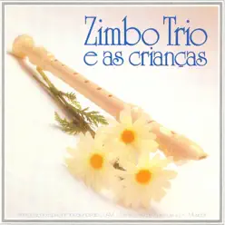 Zimbo Trio e as Crianças - Zimbo Trio Zimbo Trio e as Crianças - Zimbo Trio