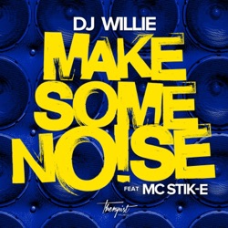 DJ Willie - Make Some Noise (feat. MC Stik-E)