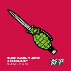 Si vienen por mi (feat. Arzvr & Ghouljaboy) - Single - Black Mamba Si vienen por mi (feat. Arzvr & Ghouljaboy) - Single - Black Mamba