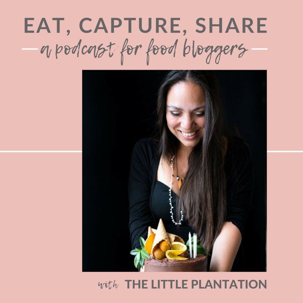 Eat Capture Share - a podcast for food bloggers Eat Capture Share - a podcast for food bloggers