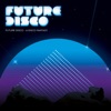 Future Disco - A Disco Fantasy, 2018