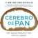 David Perlmutter - Cerebro de pan (Colección Vital)