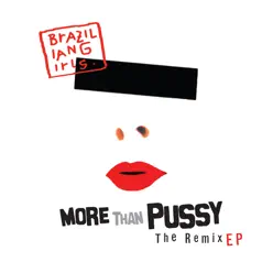 More Than Pussy - The Remix EP - Brazilian Girls