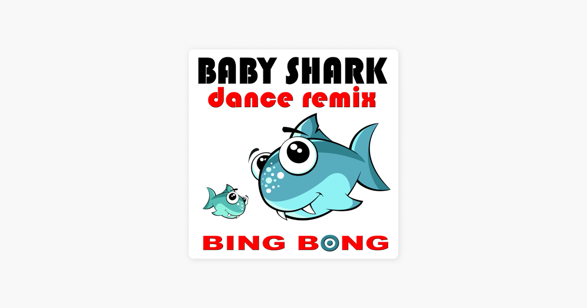 Baby Shark Dance Remix Single By Bing Bong On Apple Music
