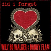 Wily Bo Walker & Danny Flam - Did I Forget
