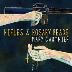 Rifles and Rosary Beads - Mary Gauthier Rifles and Rosary Beads - Mary Gauthier