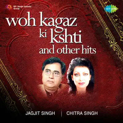 Woh Kagaz Ki Kshti and Other Hits - EP - Jagjit Singh Woh Kagaz Ki Kshti and Other Hits - EP - Jagjit Singh