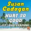 Hurt so Good (12" Dub Version) - Single album lyrics, reviews, download