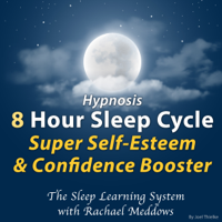 Joel Thielke - Hypnosis: 8 Hour Sleep Cycle: Super Self-Esteem & Confidence Booster: The Sleep Learning System (Unabridged) artwork