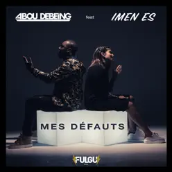 Mes défauts (feat. Imen Es) - Single - Abou Debeing