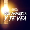 Que Amanezca y Te Vea - Single