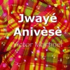 Jwayé Anivèsè - Single, 2017
