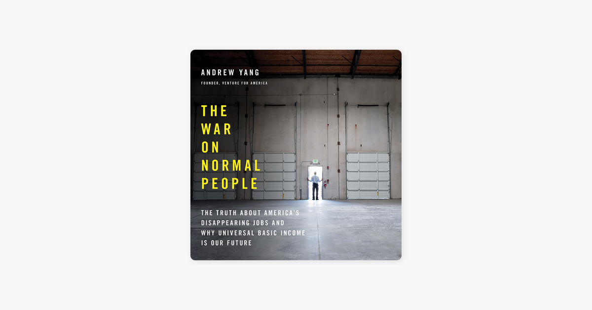 The War on Normal People - Andrew Yang The War on Normal People - Andrew Yang