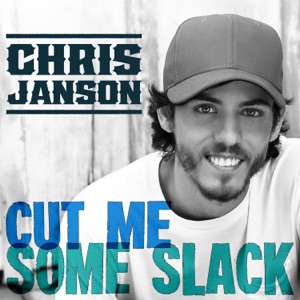 Chris Janson - Cut Me Some Slack - 排舞 音乐