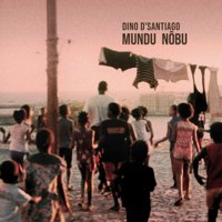 Dino d'Santiago - Mundu Nôbu artwork