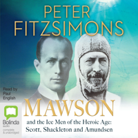 Peter FitzSimons - Mawson: And the Ice Men of the Heroic Age - Scott, Shackelton and Amundsen (Unabridged) artwork