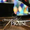 Majestic Praise album lyrics, reviews, download