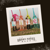 Life - Drake Hayes Band