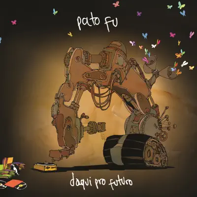 Daqui pro Futuro - Pato Fu