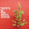 Here's To the Atom Bomb - EP