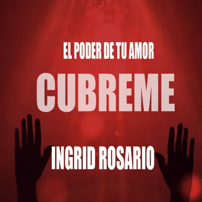 El Poder de Tu Amor (Cúbreme) - Single - Ingrid Rosario