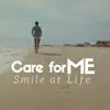 Care for Me - Smile at Life album lyrics, reviews, download