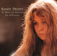 Sandy Denny - No More Sad Refrains - The Anthology artwork