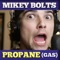 Propane (Gas) [feat. Dank Hill & Dale] - Mikey Bolts lyrics