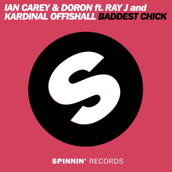 Baddest Chick (feat. Ray J & Kardinal Offishall) [Ian Carey Club Mix] - Single - Ian Carey & doron