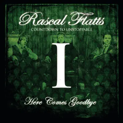 Here Comes Goodbye - Single - Rascal Flatts