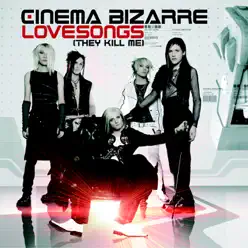 Lovesongs (They Kill Me) - EP - Cinema Bizarre