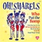 Who Put the Bomp - Oh! Sharels lyrics