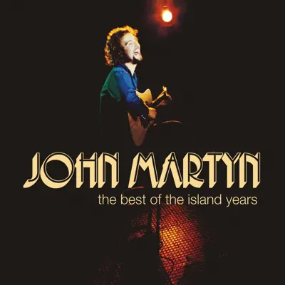 The Best of the Island Years - John Martyn The Best of the Island Years - John Martyn