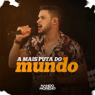 A Mais Puta do Mundo (Ao Vivo) - Single - Nando Moreno
