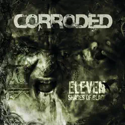 Eleven Shades of Black (Bonus Version) - Corroded