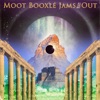 Moot Booxlé Jams (All the Way) Out